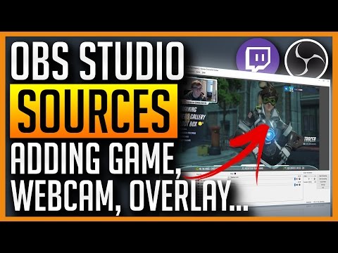 OBS Studio - How to Add Game, Webcam, Overlay, Text Sources