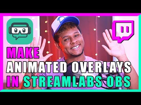 Make Animated Overlays in Streamlabs OBS
