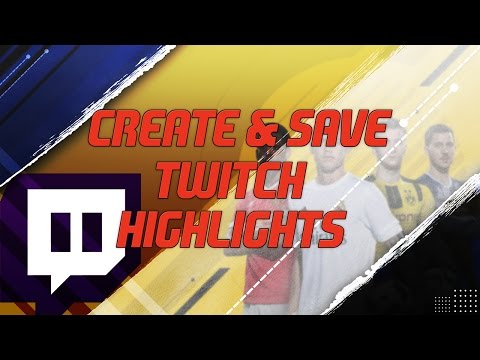 How to Create &amp; Save Twitch Highlights (Tutorial)
