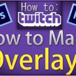 How to make Overlays – For Twitch