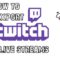 How to Export Twitch Streams to YouTube