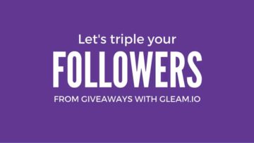 triple followers from giveaways gleam