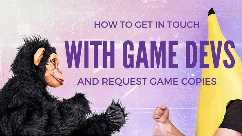 How to Get – In touch with Game Devs and Request Game copies
