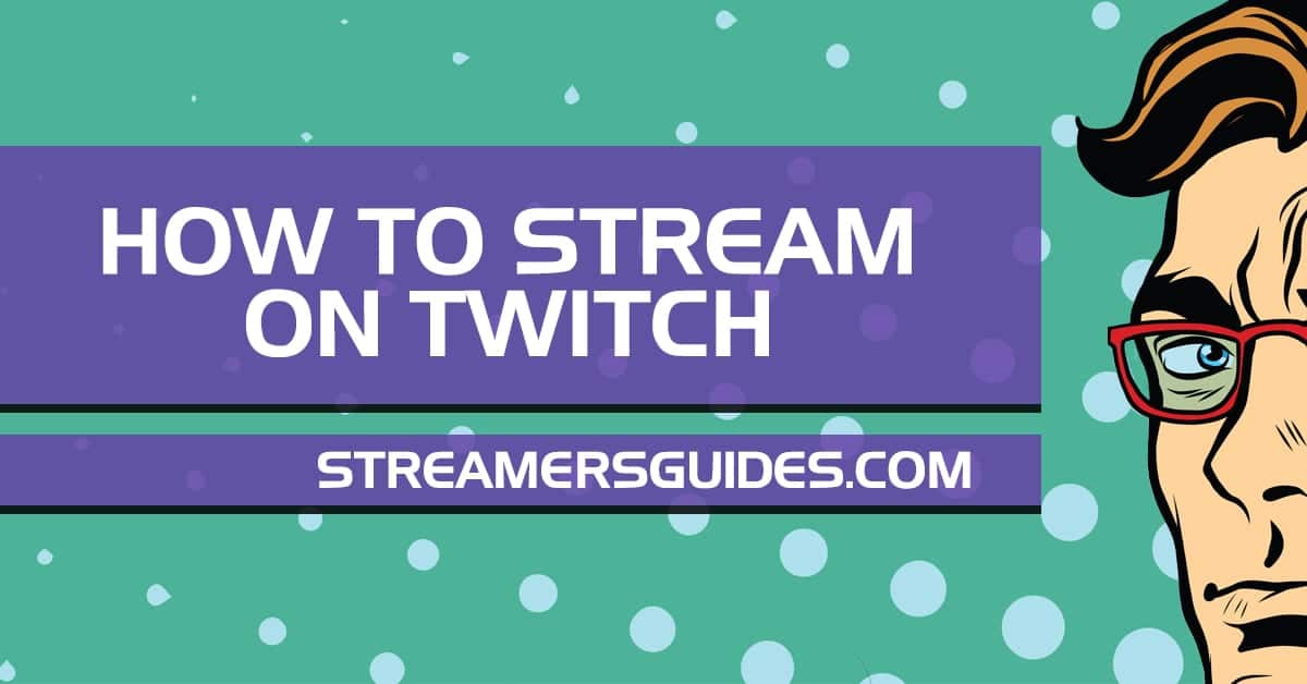 how-to-stream-on-twitch-2019