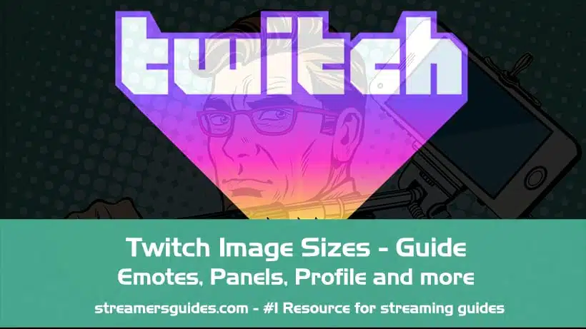 Twitch Image Sizes - Emotes, Panels, Profile, Offline and VOD:s