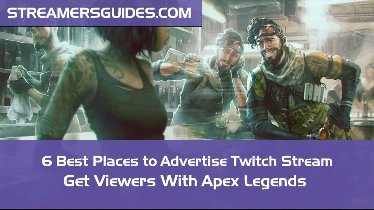 Apex Legends - 6 Best Places to Advertise Twitch Stream - RIGHT NOW!