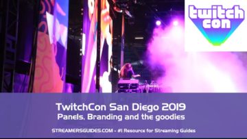 TwitchCon San Diego 2019 Panels – Streaming Tips, Marketing, Branding and The Goodies